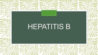 HEPATITIS B
 