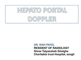 DR. RAVI PATEL
RESIDENT OF RADIOLOGY
Shree Tatyasaheb Ghatghe
Cheritable trust Hospital, sangli
 