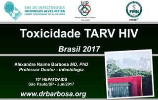 Alexandre Naime Barbosa MD, PhD
Professor Doutor - Infectologia
10º HEPATOAIDS
São Paulo/SP - Jun/2017
 