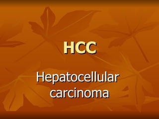 HCC Hepatocellular  carcinoma 