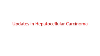 Updates in Hepatocellular Carcinoma
 