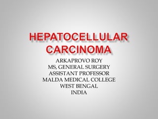 ARKAPROVO ROY
MS, GENERAL SURGERY
ASSISTANT PROFESSOR
MALDA MEDICAL COLLEGE
WEST BENGAL
INDIA
 