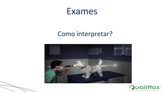 Exames
Como interpretar?
 