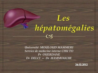 Université MOULOUD MAMMERI
Service de médecine interne CHU TO
          Pr OUERDANE
 Dr DELCI -- Dr HAMMOUCHE
 