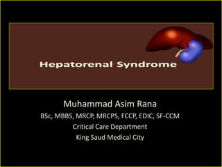 Muhammad Asim Rana 
BSc, MBBS, MRCP, MRCPS, FCCP, EDIC, SF-CCM 
Critical Care Department 
King Saud Medical City 
 