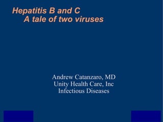 Hepatitis B and C A tale of two viruses ,[object Object],[object Object],[object Object]