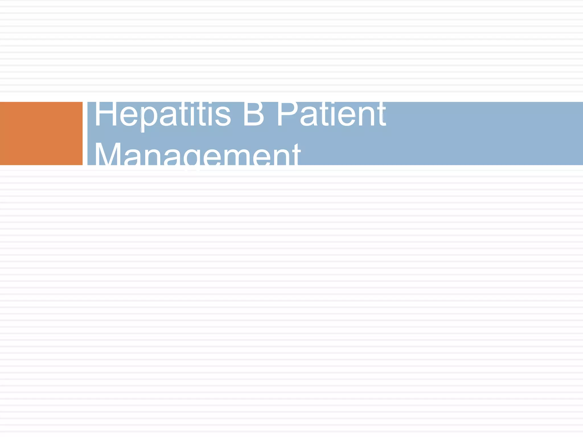 Hepatitis B Patient
Management
 