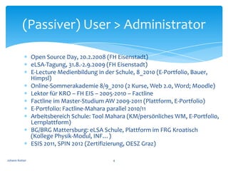 (Passiver) User > Administrator

                Open Source Day, 20.2.2008 (FH Eisenstadt)
                eLSA-Tagung, 3...