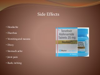 Side Effects
• Headache
• Diarrhea
• Vomiting and nausea
• Dizzy
• Stomach ache
• Joint pain
• Rash, itching
 
