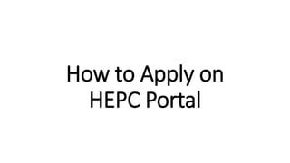 How to Apply on
HEPC Portal
 
