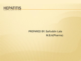 PREPARED BY: Saifuddin Lala
M.B.A(Pharma)
 