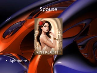 Spouse




• Aphrodite
 
