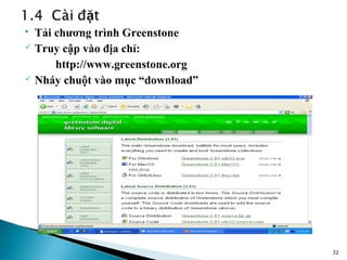  Tải chương trình Greenstone
 Truy cập vào địa chỉ:

      http://www.greenstone.org
 Nháy chuột vào mục “download”




                                  32
 