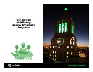 Con Edison
   Multifamily
Energy Efficiency
    Programs
 