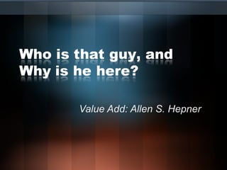 Value Add: Allen S. Hepner 
