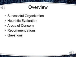 Overview
• Successful Organization
• Heuristic Evaluation
• Areas of Concern
• Recommendations
• Questions
 