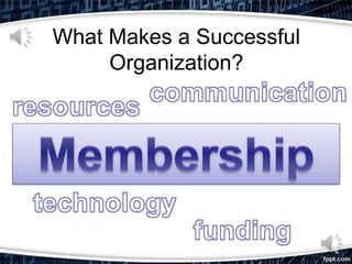 What Makes a Successful
Organization?
What Makes a Successful
Organization?
 
