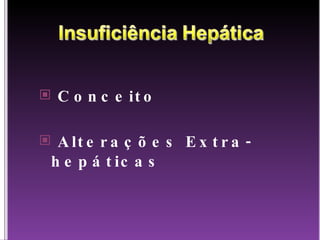 Conceito Alterações Extra-hepáticas 