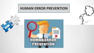 HUMAN ERROR PREVENTION
 