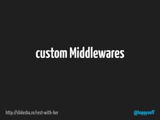 @happynoff
customMiddlewares
 