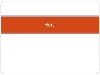 Hera
 