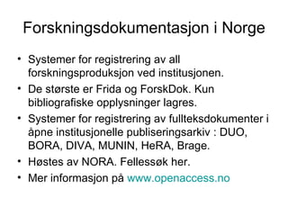 Forskningsdokumentasjon i Norge ,[object Object],[object Object],[object Object],[object Object],[object Object]