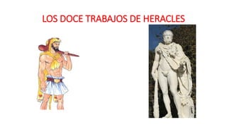 LOS DOCE TRABAJOS DE HERACLES
 