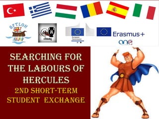 searching for
the labours of
hercules
2nd Short-term
student exchange
 