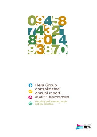 Hera Group
consolidated
annual report
as at 31st December 2009
describing performances, results
and key indicators.
 