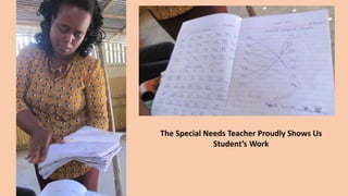 The Special Needs Teacher Proudly Shows Us
Student’s Work
 