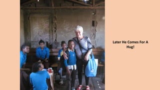 Later He Comes For A
Hug!
 