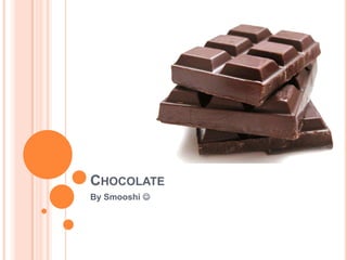 Chocolate By Smooshi 
