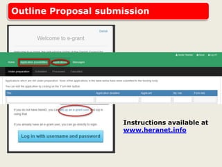 Outline Proposal submission
Instructions available at
www.heranet.info
 