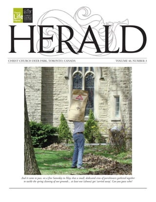 HERALDCHRIST CHURCH DEER PARK, TORONTO, CANADA VOLUME 40, NUMBER 3
And it came to pass, on a fine Saturday in May, that a small, dedicated crew of parishioners gathered together
to tackle the spring cleaning of our grounds... at least one (almost) got ‘carried away’. Can you guess who?
 
