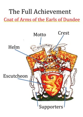 Coat of Arms of the Earls of Dundee
Escutcheon
Supporters
Helm
CrestMotto
The Full Achievement
 