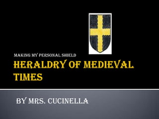 Heraldry of Medieval Times Making My Personal Shield By Mrs. Cucinella 