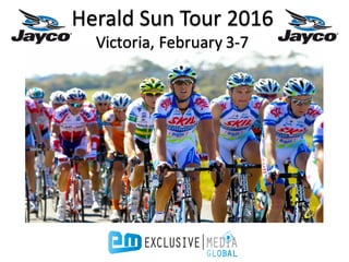 Herald	
  Sun	
  Tour	
  2016
Victoria,	
  February	
  3-­‐7
Herald	
  Sun	
  Tour	
  2016
Victoria,	
  February	
  3-­‐7
 