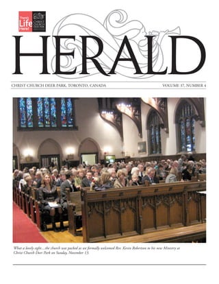 HERALD
CHRIST CHURCH DEER PARK, TORONTO, CANADA                                                            VOLUME 37, NUMBER 4




What a lovely sight....the church was packed as we formally welcomed Rev. Kevin Robertson to his new Ministry at
Christ Church Deer Park on Sunday, November 13.
 
