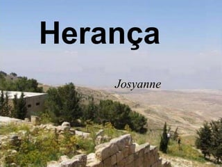 Herança
    Josyanne
 