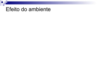 Efeito do ambiente 