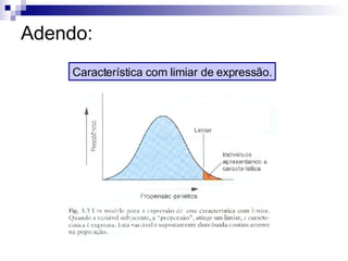 Adendo: Característica com limiar de expressão. 