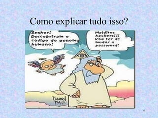 Como explicar tudo isso? 