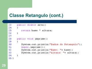 29
Classe Retangulo (cont.)
 