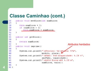 4
Classe Caminhao (cont.)
Atributos herdados
 
