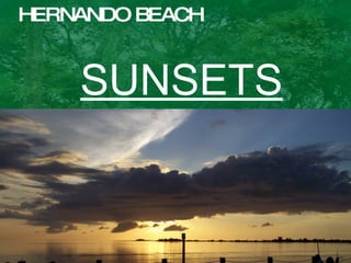 HERNANDO BEACH SUNSETS 