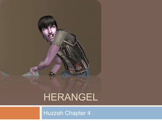 HERANGEL
Huzzah Chapter 4
 