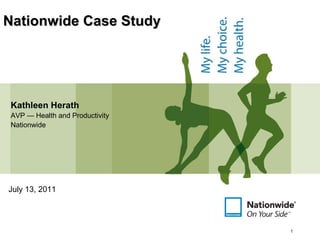 Kathleen Herath AVP — Health and Productivity Nationwide Nationwide Case Study July 13, 2011 