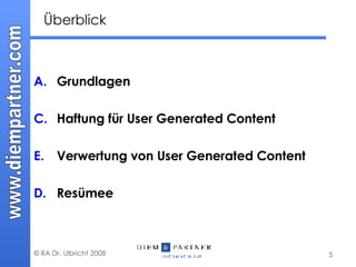 Überblick Grundlagen Haftung für User Generated Content Verwertung von User Generated Content  D. Resümee 