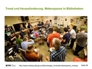 Trend und Herausforderung: Makerspaces in Bibliotheken
Seite 28http://www.mackay.qld.gov.au/libraries/get_involved/makerspaces_mackay
 