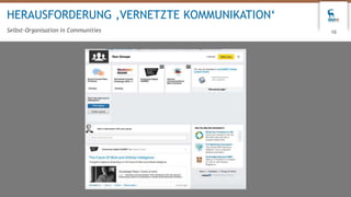 10
HERAUSFORDERUNG ‚VERNETZTE KOMMUNIKATION‘
Selbst-Organisation in Communities
 